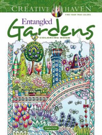 Creative Haven Entangled Gardens Coloring Book by Angela Porter