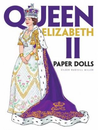 Queen Elizabeth II Paper Dolls by Eileen Rudisill Miller