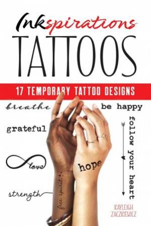 Inkspirations Tattoos: 17 Temporary Tattoo Designs by Kayleigh Zaczkiewicz