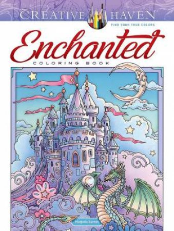 Creative Haven Enchanted Coloring Book by Marjorie Sarnat