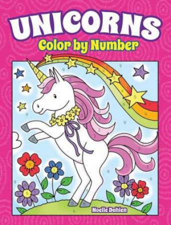 Unicorns Color By Number by Noelle Dahlen