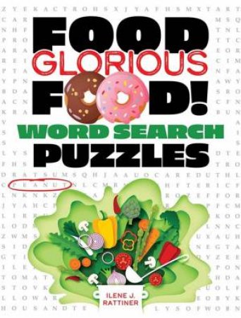 Food, Glorious Food! Word Search Puzzles by Ilene J. Rattiner