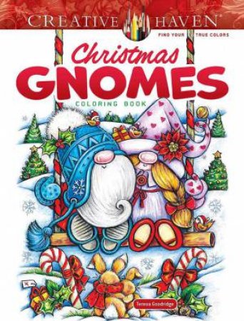 Creative Haven Christmas Gnomes Coloring Book by TERESA GOODRIDGE