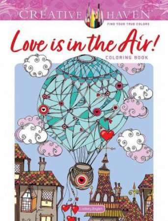 Creative Haven Love is in the Air! Coloring Book by LINDSEY BOYLAN