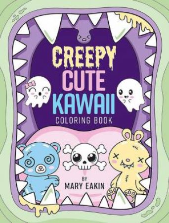 Creepy Cute Kawaii Coloring Book by MARY EAKIN