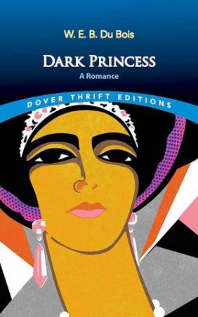 Dark Princess: A Romance by W. E. B. DU BOIS