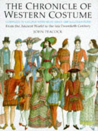 A Chronicle Of Western Costume by John Peacock