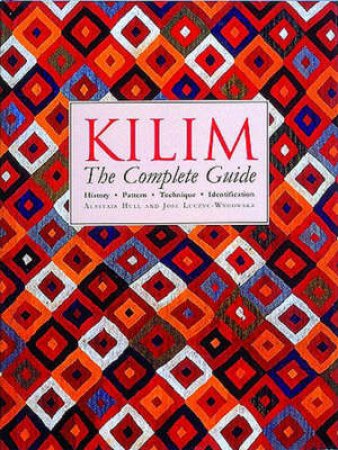 Kilim: The Complete Guide by A Hull & Luczyc-Wyhowska