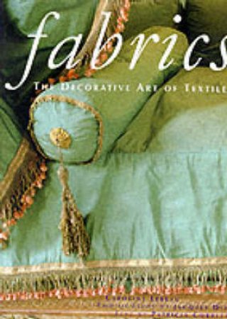 Fabrics: Decorative Art Of Textiles by C Lebeau & P Dirand