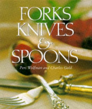 Forks, Knives And Spoons by P Wolfman & C Gold