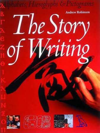 The Story Of Writing by Andrew Robinson