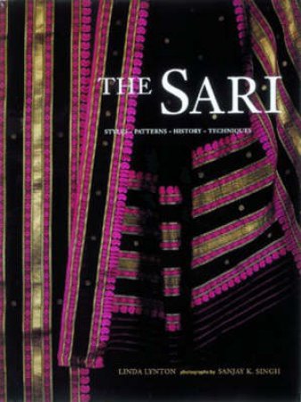 Sari: History, Pattern, Style, Technique by Linda Lynton