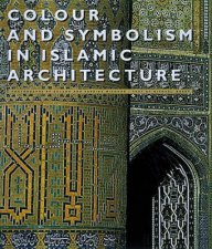 Colour And Symbolism In Islamic Architecture