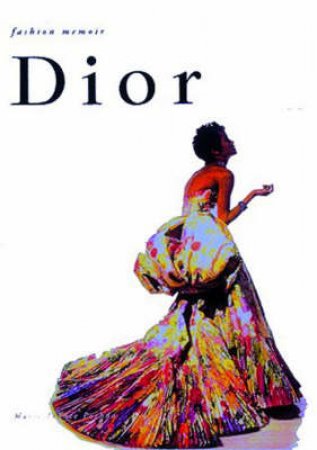 Fashion Memoir: Dior by Marie-France Pochna