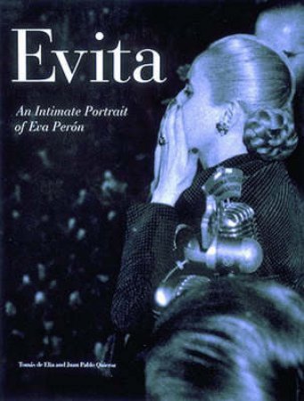 Evita: Intimate Portrait of Eva Peron by Quieroz