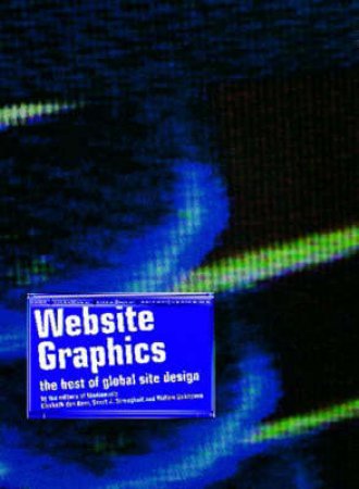 Website Graphics: The Best Of Global Site Design by W Velthoven & J Sijdel