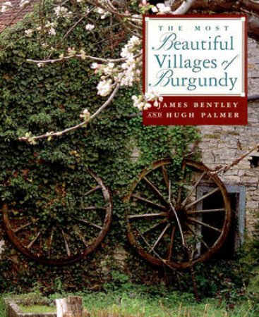 Most Beautiful Villages Of Burgundy by Bentley James