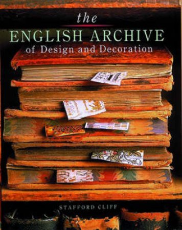 English Archive Of Design And Decoration by Stafford Cliff