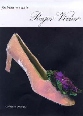 Fashion Memoir: Roger Vivier by Colombe Pringle