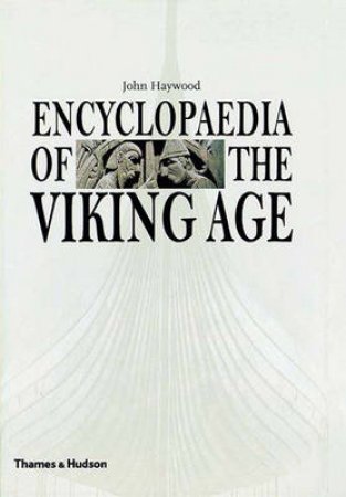 Encyclopaedia Of The Viking Age by John Haywood