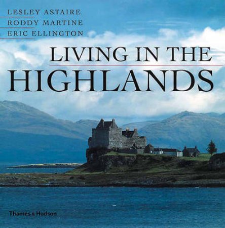 Living In The Highlands by Martine Astaire