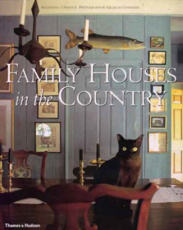 Family Houses In The Country by Alexandra D'arnoux