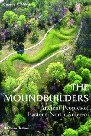 Moundbuilders by Milner George R