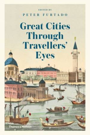 Great Cities Through Travellers' Eyes by Peter Furtado