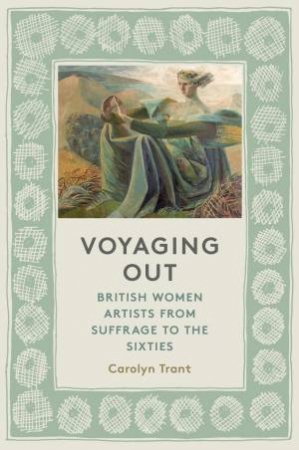 Voyaging Out by Carolyn Trant