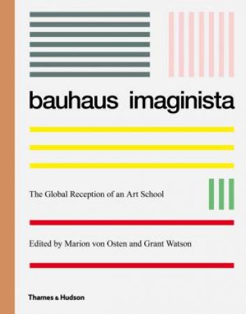 Bauhaus Imaginista by Grant Watson & Marion von Osten