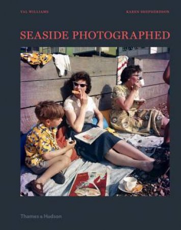 Seaside: Photographed by Val Williams & Karen Shepherdson