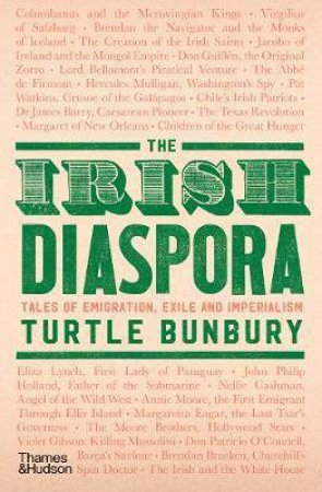 The Irish Diaspora by Turtle Bunbury