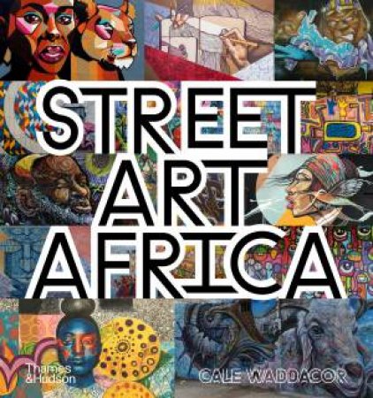 Street Art Africa by Cale Waddacor