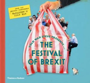 Cold War Steve Presents... The Festival of Brexit by Cold War Steve