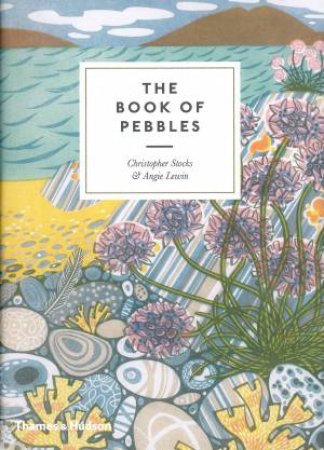 The Book Of Pebbles by Christopher Stocks & Angie Lewin