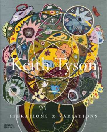 Keith Tyson: Iterations And Variations by Michael Archer & Ariane Koek & Mark Rappolt & Matthew Collings & Beatrix Ruf