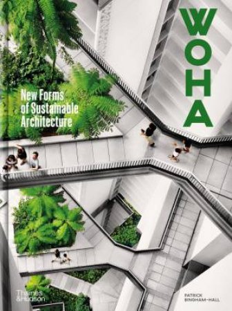 WOHA by Patrick Bingham-Hall & Nirmal Kishnani & Timothy Beatley