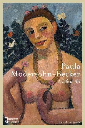 Paula Modersohn-Becker by Uwe M. Schneede