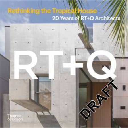 Rethinking the Tropical House: 20 Years of RT+Q Architects by Luo Jingmei