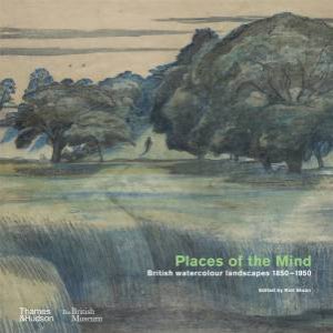 Places of the Mind (British Museum) by Kim Sloan & Jessica Feather & Sam Smiles & Francis Carey & Anna Gruetzner Robins