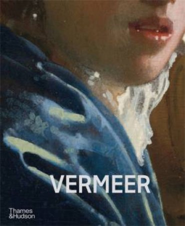 Vermeer - The Rijksmuseum's forthcoming major exhibition catalogue by Pieter Roelofs & Gregor J. M. Weber