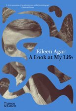 Eileen Agar A Look at My Life