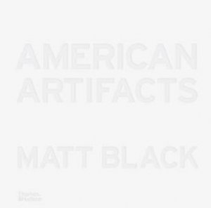 American Artifacts by Matt Black