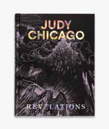 Judy Chicago: Revelations by Judy Chicago & Hans Ulrich Obrist & Martha Easton