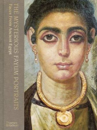 The Mysterious Fayum Portraits by Euphrosyne Doxiadis & Ahdaf Soueif