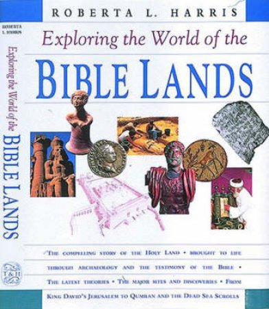 Exploring The World Of Bible Lands by Roberta L Harris