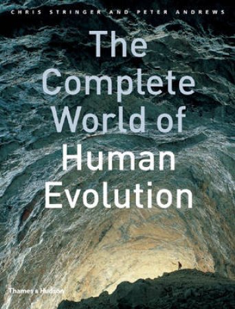 Complete World Of Human Evolut by Stringer C &