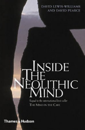 Inside The Neolithic Mind:Consciousness,Cosmos & Realm Of Gods by Lewis-Williams & Pearce