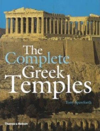 The Complete Greek Temples by Tony Spawforth