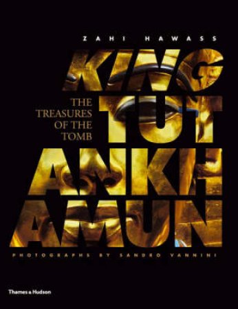 King Tutankhamun: The Treasures of the Tomb - Luxury Edition by Zahi Hawass